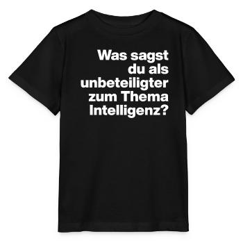 WAS SAGST DU ALS UNBETEILIGTER ZU INTELLIGENZ?  - Stanley/Stella Kinder T-Shirt MINI CREATOR  - Schwarz - Vorne - Mikhail (115cm)