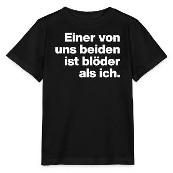 ONE OF US IS STUPIDER THAN ME. SARCASM, NAUGHTY - Stanley/Stella MINI CREATOR Kids’ T-Shirt - black - Front - Mikhail (115cm)