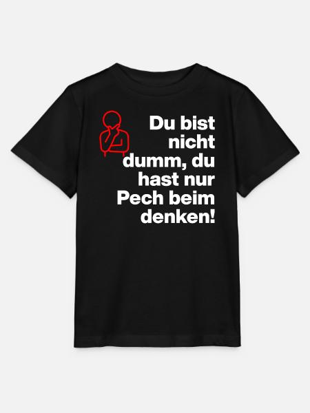 DU BIST NICHT DUMM, DU HAST NUR PECH BEIM DENKEN! - Stanley/Stella Kinder T-Shirt MINI CREATOR - Schwarz