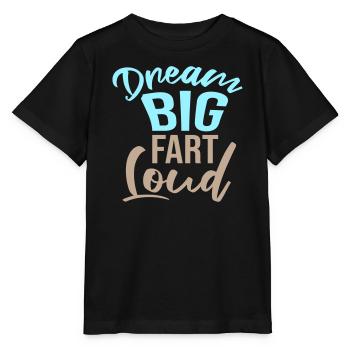 Dream Big Fart Loud Lustig Motivational Spruch - Stanley/Stella Kinder T-Shirt MINI CREATOR  - Schwarz - Vorne - Mikhail (115cm)