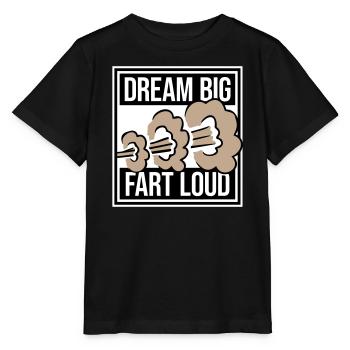 Dream Big Fart Loud Funny Motivational Saying - Stanley/Stella MINI CREATOR Kids’ T-Shirt - black - Front - Mikhail (115cm)