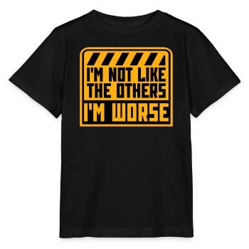 I'm Not Like The Others I'm Worse Funny Sarcasm - Stanley/Stella MINI CREATOR Kids’ T-Shirt - black - Front - Mikhail (115cm)