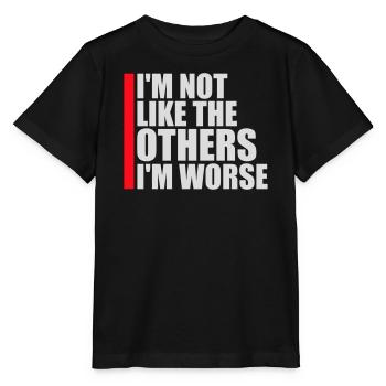 I'm Not Like The Others I'm Worse Funny Sarcasm - Stanley/Stella MINI CREATOR Kids’ T-Shirt - black - Front - Mikhail (115cm)
