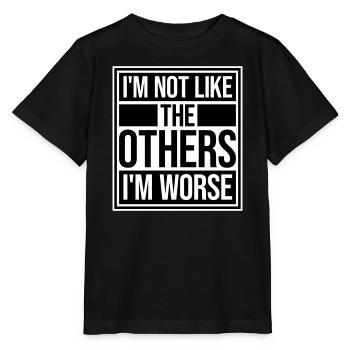 I'm Not Like The Others I'm Worse Funny Sarcasm - Stanley/Stella MINI CREATOR Kids’ T-Shirt - black - Front - Mikhail (115cm)