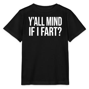 Y'all Mind If I Fart Fart Funny - Stanley/Stella MINI CREATOR Kids’ T-Shirt - black - Front - Mikhail (115cm)