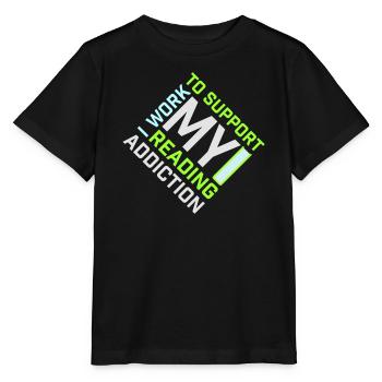 Je travaille pour soutenir mon logo de livres sur la dépendance à la lecture - T-shirt bio MINI CREATOR Stanley/Stella Enfant - noir - Devant - Mikhail (115cm)