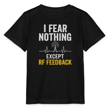I'm just afraid RF feedback | Funk Humor - Stanley/Stella MINI CREATOR Kids’ T-Shirt - black - Front - Mikhail (115cm)