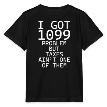 Ich habe Probleme mit 1099, aber Steuern gehören nicht dazu - Stanley/Stella Kinder T-Shirt MINI CREATOR  - Schwarz - Vorne - Mikhail (115cm)