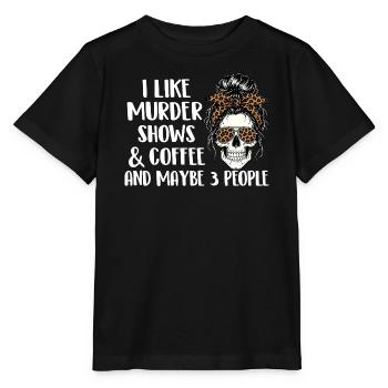Murder Shows Coffee Maybe 3 People Funny - Stanley/Stella MINI CREATOR Kids’ T-Shirt - black - Front - Mikhail (115cm)