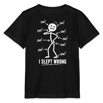 I Slept Wrong Schmerz Humor Design - Stanley/Stella Kinder T-Shirt MINI CREATOR  - Schwarz - Vorne - Mikhail (115cm)