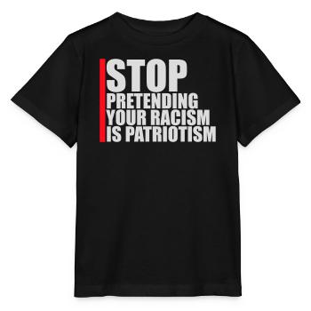 Arrêtez de faire semblant que votre racisme est une politique patriotique - T-shirt bio MINI CREATOR Stanley/Stella Enfant - noir - Devant - Mikhail (115cm)