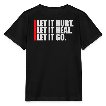 Let It Hurt Let It Heal Let It Go Inspirational - Stanley/Stella MINI CREATOR Kids’ T-Shirt - black - Front - Mikhail (115cm)