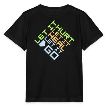 Let It Hurt Let It Heal Let It Go Inspirational - Stanley/Stella MINI CREATOR Kids’ T-Shirt - black - Front - Mikhail (115cm)