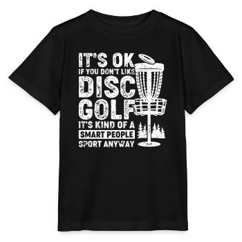 It's ok if you don't like disc golf it's kind - Stanley/Stella Kinder T-Shirt MINI CREATOR  - Schwarz - Vorne - Mikhail (115cm)