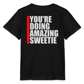 You're Doing Amazing Sweetie Funny Encouraging - Stanley/Stella MINI CREATOR Kids’ T-Shirt - black - Front - Mikhail (115cm)