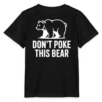Don't Poke This Bear - Stanley/Stella MINI CREATOR Kids’ T-Shirt - black - Front - Mikhail (115cm)