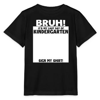 Bruh Letzter Tag des Kindergartenabschlusses - Stanley/Stella Kinder T-Shirt MINI CREATOR  - Schwarz - Vorne - Mikhail (115cm)