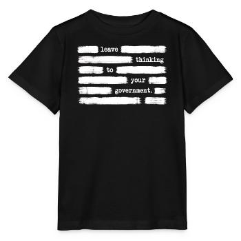 Überlass das Denken deiner Regierung – regierungsf - Stanley/Stella Kinder T-Shirt MINI CREATOR  - Schwarz - Vorne - Mikhail (115cm)