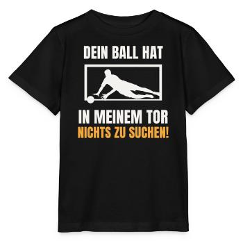 Dein Ball hat nichts zu suchen Torwart Keeper - Stanley/Stella Kinder T-Shirt MINI CREATOR  - Schwarz - Vorne - Mikhail (115cm)
