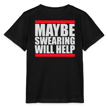 Maybe Swearing Will Help Sarcastic Saying Logo - Stanley/Stella MINI CREATOR Kids’ T-Shirt - black - Front - Mikhail (115cm)