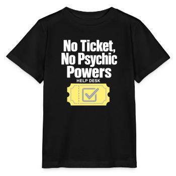 Help Desk IT Guy No Ticket No Psychic Powers Humor - Stanley/Stella MINI CREATOR Kids’ T-Shirt - black - Front - Mikhail (115cm)