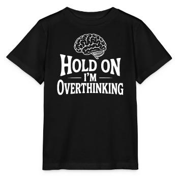 Hold On I'm Overthinking - Stanley/Stella MINI CREATOR Kids’ T-Shirt - black - Front - Mikhail (115cm)