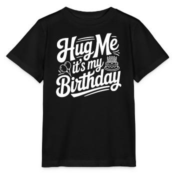Hug Me It's My Birthday - Stanley/Stella MINI CREATOR Kids’ T-Shirt - black - Front - Mikhail (115cm)
