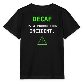 Decaf Is A Production Incident IT Kaffee Humor - Stanley/Stella Kinder T-Shirt MINI CREATOR  - Schwarz - Vorne - Mikhail (115cm)