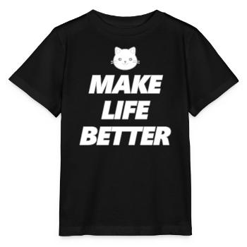 Schriftzug Cats make life better für Katzenfans - Stanley/Stella Kinder T-Shirt MINI CREATOR  - Schwarz - Vorne - Mikhail (115cm)
