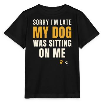 Sorry I'm Late My Dog Was Sitting On Me - Stanley/Stella MINI CREATOR Kids’ T-Shirt - black - Front - Mikhail (115cm)