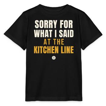 Sorry For What I Said Kitchen Line - Stanley/Stella MINI CREATOR Kids’ T-Shirt - black - Front - Mikhail (115cm)
