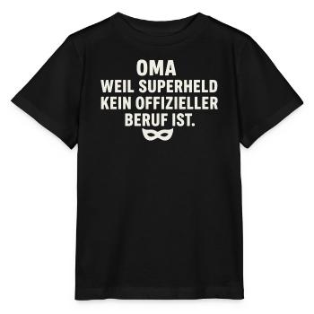 Oma: Weil Superheld kein offizieller Beruf ist - Stanley/Stella Kinder T-Shirt MINI CREATOR  - Schwarz - Vorne - Mikhail (115cm)