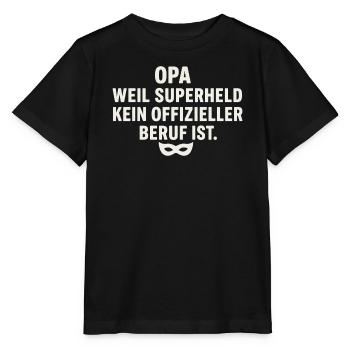 Opa: Weil Superheld kein offizieller Beruf ist - Stanley/Stella Kinder T-Shirt MINI CREATOR  - Schwarz - Vorne - Mikhail (115cm)