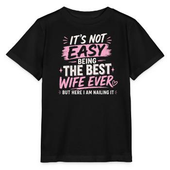 It's Not Easy Being The Best Wife Ever - Stanley/Stella MINI CREATOR Kids’ T-Shirt - black - Front - Mikhail (115cm)