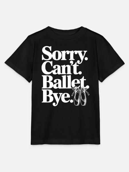 Entschuldigung. Geht nicht. Ballett. Tschüss. - Stanley/Stella Kinder T-Shirt MINI CREATOR  - Schwarz
