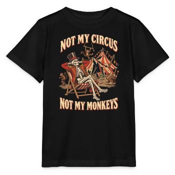 Not My Circus Not My Monkeys – Zirkus Humor - Stanley/Stella Kinder T-Shirt MINI CREATOR  - Schwarz - Vorne - Mikhail (115cm)