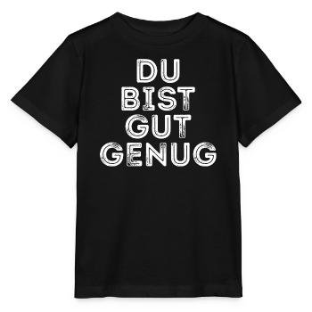 Du Bist Gut Genug Meme Zitat  - Stanley/Stella Kinder T-Shirt MINI CREATOR  - Schwarz - Vorne - Mikhail (115cm)