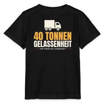 40 Tonnen Gelassenheit Lkw Fahrer Trucker - Stanley/Stella Kinder T-Shirt MINI CREATOR  - Schwarz - Vorne - Mikhail (115cm)