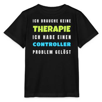Keine Therapie nötig nur ein Controller Gamer - Stanley/Stella Kinder T-Shirt MINI CREATOR  - Schwarz - Vorne - Mikhail (115cm)