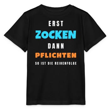 Erst zocken dann Pflichten Gamer Zocker Spruch - Stanley/Stella Kinder T-Shirt MINI CREATOR  - Schwarz - Vorne - Mikhail (115cm)