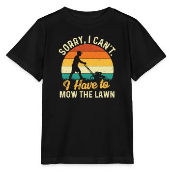 Tut mir leid, ich kann nicht. Ich muss den Rasen mähen – Papa mähen. - Stanley/Stella Kinder T-Shirt MINI CREATOR  - Schwarz - Vorne - Mikhail (115cm)