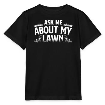Frag mich nach meinem Rasen – lustiger Rasenpflege-Landschaftsgärtner - Stanley/Stella Kinder T-Shirt MINI CREATOR  - Schwarz - Vorne - Mikhail (115cm)