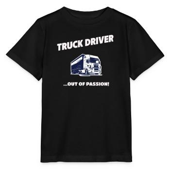 Truck Driver Out Of Passion LKW Fahrer Geschenk - Stanley/Stella Kinder T-Shirt MINI CREATOR  - Schwarz - Vorne - Mikhail (115cm)