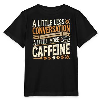 Ein bisschen weniger Gespräch, ein bisschen mehr Koffein - Stanley/Stella Kinder T-Shirt MINI CREATOR  - Schwarz - Vorne - Mikhail (115cm)