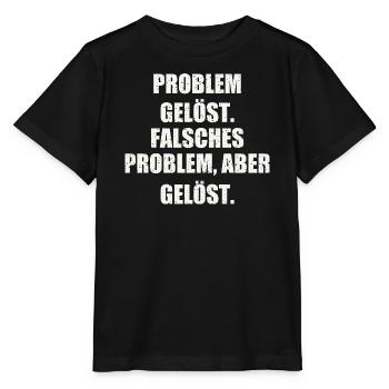 PROBLEM GELÖST. FALSCHES PROBLEM, ABER GELÖST. - Stanley/Stella Kinder T-Shirt MINI CREATOR  - Schwarz - Vorne - Mikhail (115cm)
