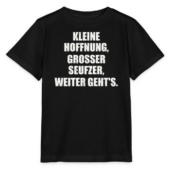 KLEINE HOFFNUNG, GROSSER SEUFZER, WEITER GEHT'S. - Stanley/Stella Kinder T-Shirt MINI CREATOR  - Schwarz - Vorne - Mikhail (115cm)