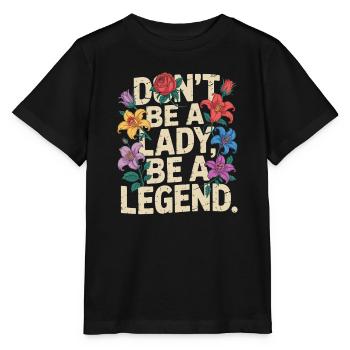 Don't be a lady be a legend Girl Power Feministin - Stanley/Stella Kinder T-Shirt MINI CREATOR  - Schwarz - Vorne - Mikhail (115cm)