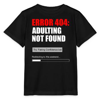 Fehler 404 Adulting Not Found Meme Tee - Stanley/Stella Kinder T-Shirt MINI CREATOR  - Schwarz - Vorne - Mikhail (115cm)