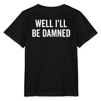 Well I’ll be Damned - Stanley/Stella MINI CREATOR Kids’ T-Shirt - black - Front - Mikhail (115cm)