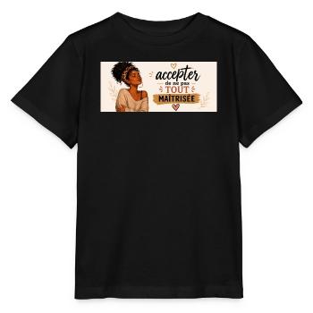 Accepter de ne pas tout maîtriser - T-shirt bio MINI CREATOR Stanley/Stella Enfant - noir - Devant - Mikhail (115cm)